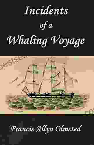 Incidents Of A Whaling Voyage: To Which Are Added Observations On The Scenery Manners And Customs And Missionary Stations Of The Sandwich And Society Islands