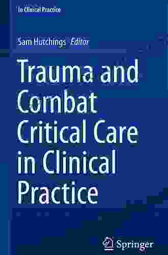 Trauma And Combat Critical Care In Clinical Practice