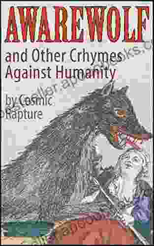 Awarewolf And Other Crhymes Against Humanity (Vot Could Be Verse?): A Spasm Of 49 Vitriolic Verses Hellacious Haiku Pustulent Poems Satanic Sonnets And Odious Odes: 3rd Edition