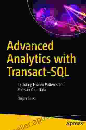 Advanced Analytics with Transact SQL: Exploring Hidden Patterns and Rules in Your Data