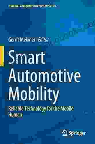 Smart Automotive Mobility: Reliable Technology For The Mobile Human (Human Computer Interaction Series)