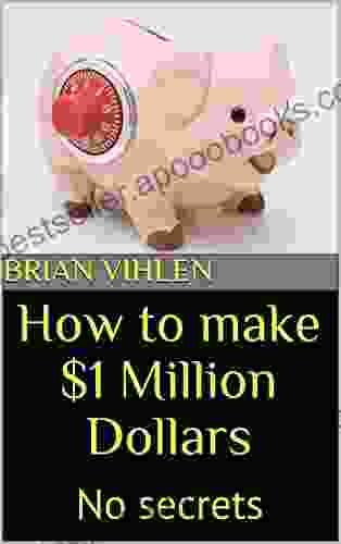 How to make $1 Million Dollars: No secrets