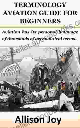 TERMINOLOGY AVIATION GUIDE FOR BEGINNERS: Aviation has its personal language of thousands of aeronautical terms