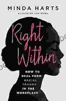 Right Within: How To Heal From Racial Trauma In The Workplace