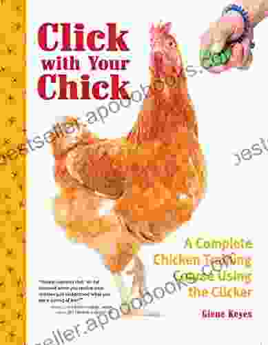 Click with Your Chick: A Complete Chicken Training Course Using the Clicker