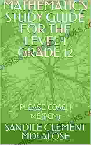 MATHEMATICS STUDY GUIDE FOR THE LEVEL 1 GRADE 12: PLEASE COACH ME(PCM)