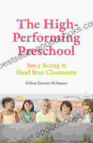 The High Performing Preschool: Story Acting In Head Start Classrooms