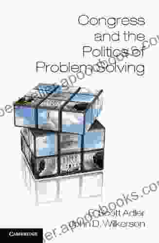 Congress And The Politics Of Problem Solving