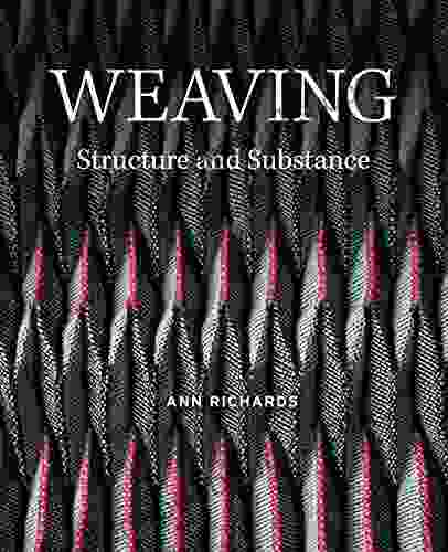 Weaving: Structure And Substance Ann Richards