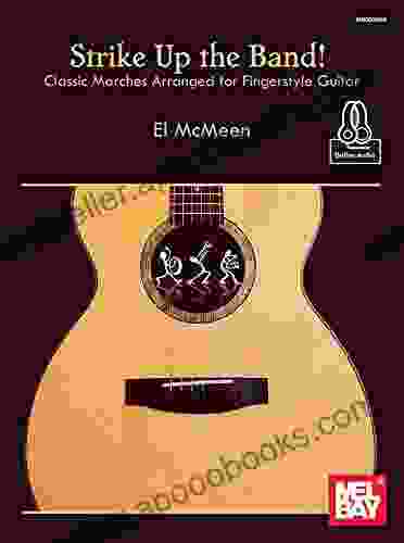 Strike Up The Band: Classic Marches Arranged For Fingerstyle Guitar