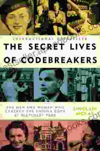 The Secret Lives of Codebreakers: The Men and Women Who Cracked the Enigma Code at Bletchley Park