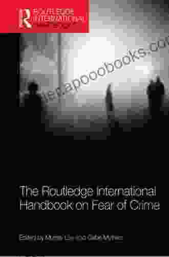 The Routledge International Handbook On Fear Of Crime (Routledge International Handbooks)