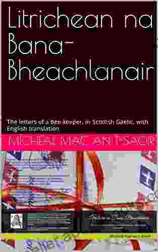 Litrichean na Bana Bheachlanair : The letters of a bee keeper in Scottish Gaelic with English translation (Scots Gaelic Edition)