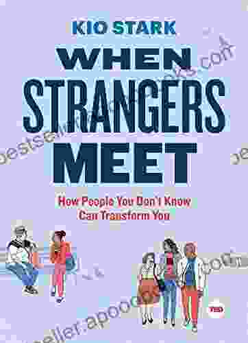 When Strangers Meet: How People You Don T Know Can Transform You (TED Books)