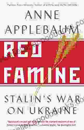 Red Famine: Stalin s War on Ukraine