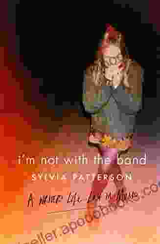 I M Not With The Band: A Writer S Life Lost In Music