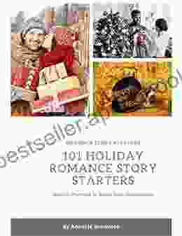 101 Holiday Romance Story Starters: Writing Prompts To Spark Your Imagination (101 Romance Story Starters)