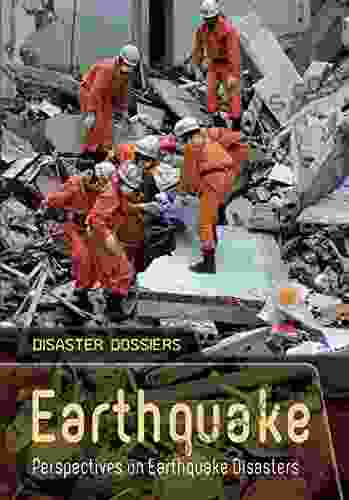 Earthquake: Perspectives On Earthquake Disasters (Disaster Dossiers)